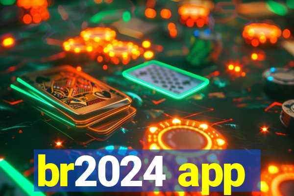 br2024 app